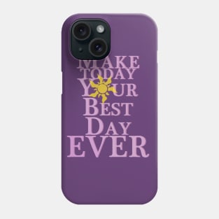 Make Today Your Best Day Phone Case