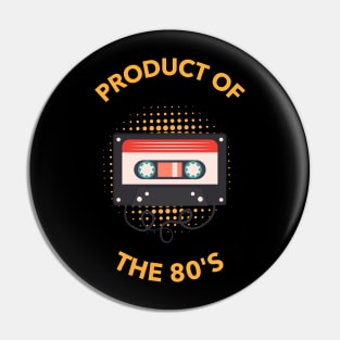 Product of the 80's Pin