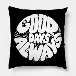 Good Days Always Pillow