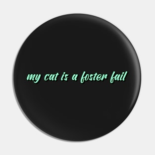 my cat is a foster fail Pin