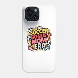 Soccer-Lover Bonus Moms In My Soccer Bonus Mom Era Phone Case