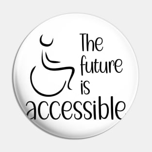 The future is accessible Pin