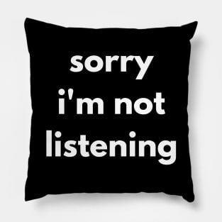 Sorry I'm Not Listening. Funny Sarcastic Quote. Pillow