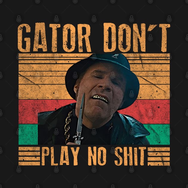 Gator Don't Play No Shit - Vintage by 404pageNotfound
