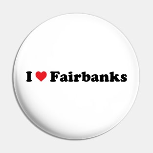 I Love Fairbanks Pin