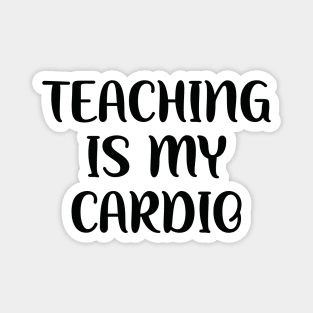 teaching is my cardio Magnet