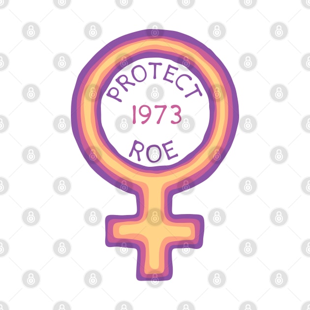 1973 - Protect Roe by Slightly Unhinged