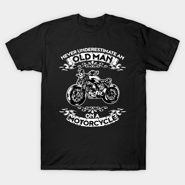 Old Man Motorcycle Funny Retirement Gift - Old Man Motorcycle - T-Shirt ...