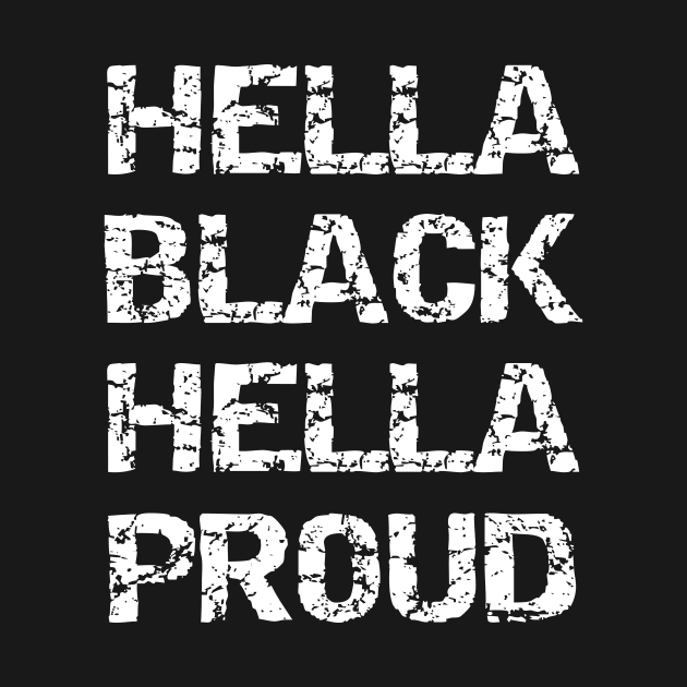 Hella Black Hella Proud by DANPUBLIC