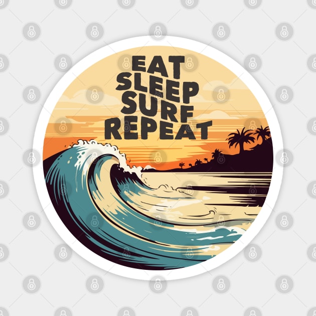 Eat Sleep Surf Repeat Magnet by Timeless Chaos