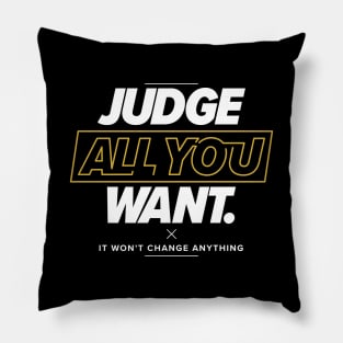 Judge All You Want Pillow