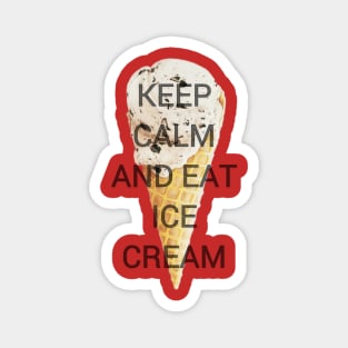 Keep Calm and Eat Ice Cream Magnet