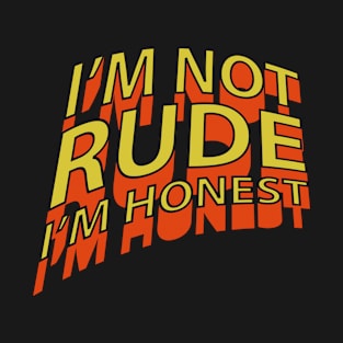 I'M NOT RUDE I'M HONEST // Retro Style Design T-Shirt