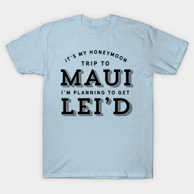 Maui Honeymoon Trip Just Married Hawaii Wedding Gift Maui T