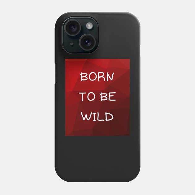Born to be wild Phone Case by IOANNISSKEVAS