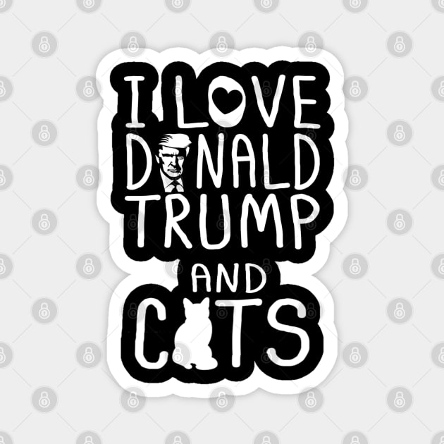 I Love Donald Trump & Cats MAGA 45 Kitty Cat Magnet by cedricchungerxc