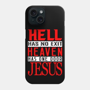 Hell Has No Exit Heaven Has One Door JESUS Phone Case