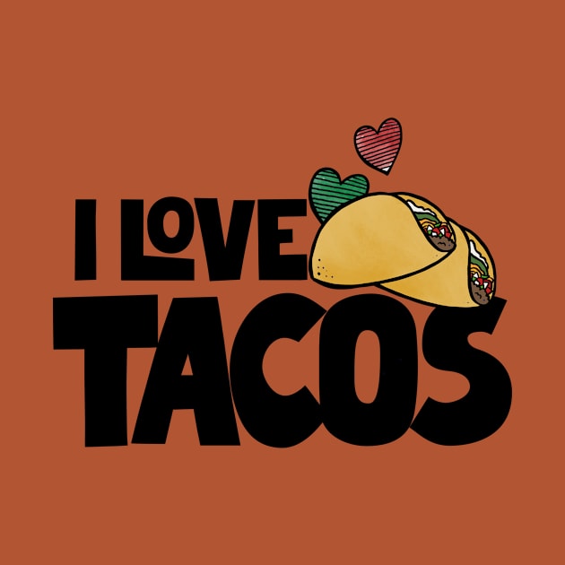 I Love Tacos by bubbsnugg