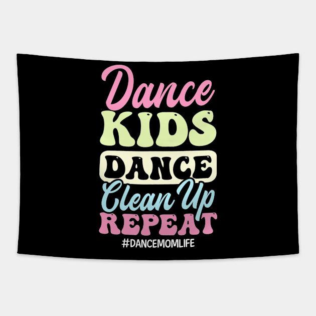 Dance Mom Shirt | Dance Kids Dance Clean Up Repeat Tapestry by Gawkclothing
