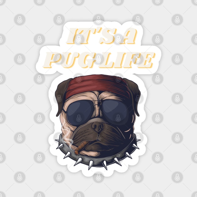 It's A Pug Life - Funny Thug Pug with Cigar and Sunglasses Magnet by FoxyChroma
