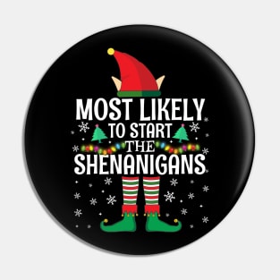 Most Likely To Start The Shenanigans Elf Family Christmas Gifts Pin