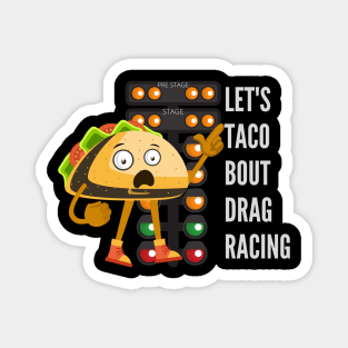 Let's Taco Bout Drag Racing Funny Magnet