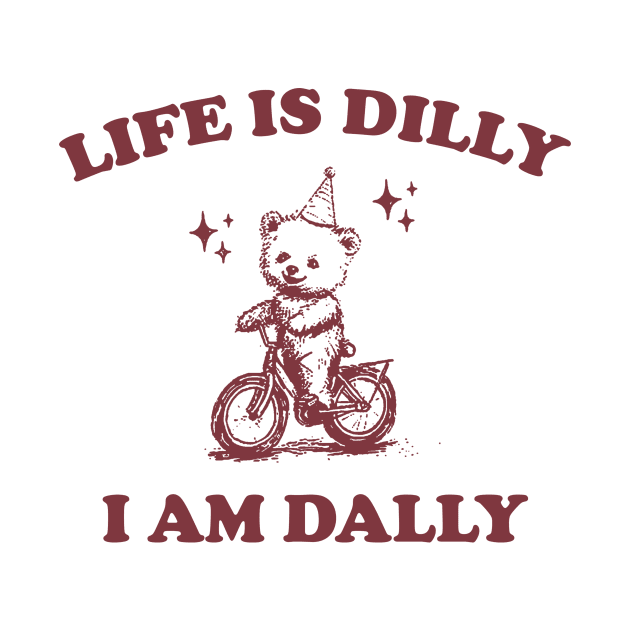 Bear Life Is Dilly I Am Dally Shirt, Funny Bear On A Bike Meme by CamavIngora