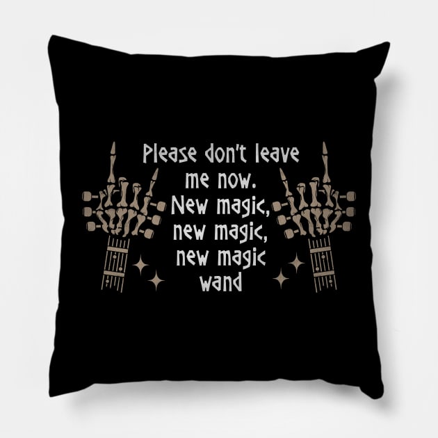 Please don't leave me now. New magic, new magic, new magic wand Bull Fingers Skull Quotes Music Pillow by Beetle Golf