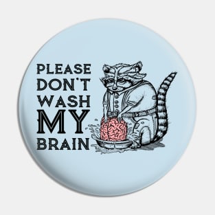 Please Don't Wash My Brain, Funny Cute Raccoon Lover Gift T-Shirt Pin