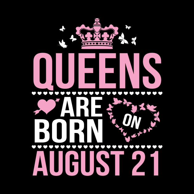 Queens Are Born On August 21 Happy Birthday To Me You Nana Mommy Aunt Sister Wife Daughter Niece by DainaMotteut