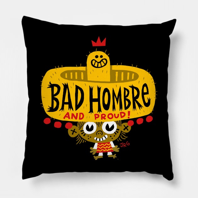 Bad Hombre! Pillow by MEXOPOLIS