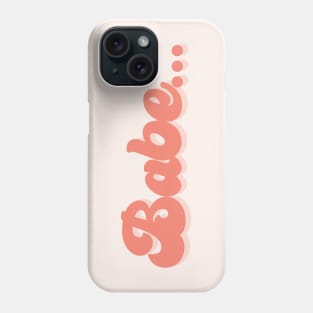 Babe Phone Case