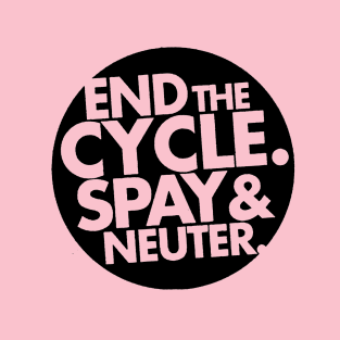 End The Cycle - Spay and Neuter T-Shirt