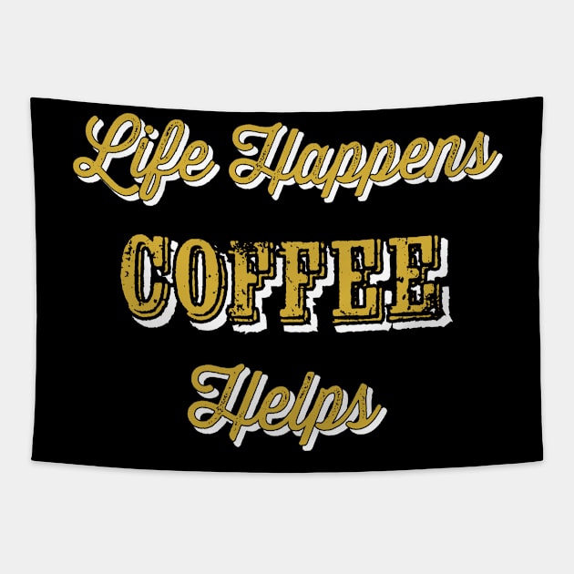 Life happens coffee helps Tapestry by AnnetteMSmiddy