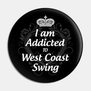 I am Addicted to West Coast Swing Pin