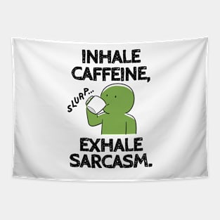 Inhale caffeine, exhale sarcasm. Tapestry