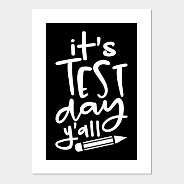 Its Test Day Yall Funny Teacher Shirt For Examination Teacher Gift Ideas Posters And Art Prints Teepublic
