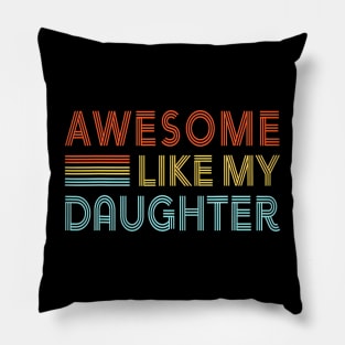 Awesome Like My Daughter Father's Day  Retro Dad Men Pillow