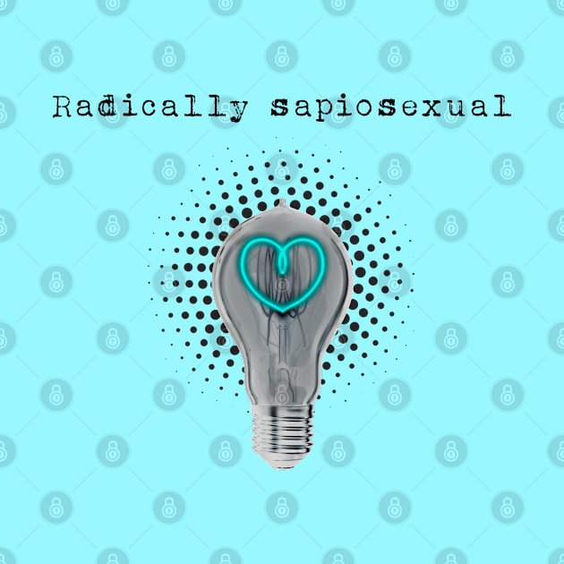 Radically sapiosexual 2.0 by Blacklinesw9 by Blacklinesw9