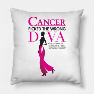 CANCER PICKED THE WRONG DIVA. “CANCER MAY HAVE STARTED THE FIGHT, BUT I WILL FINISH IT.” Pillow