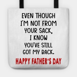 Even Though I'm Not From Your Sack I Know You've Still Got My Back Happy Father's Day Shirt Tote