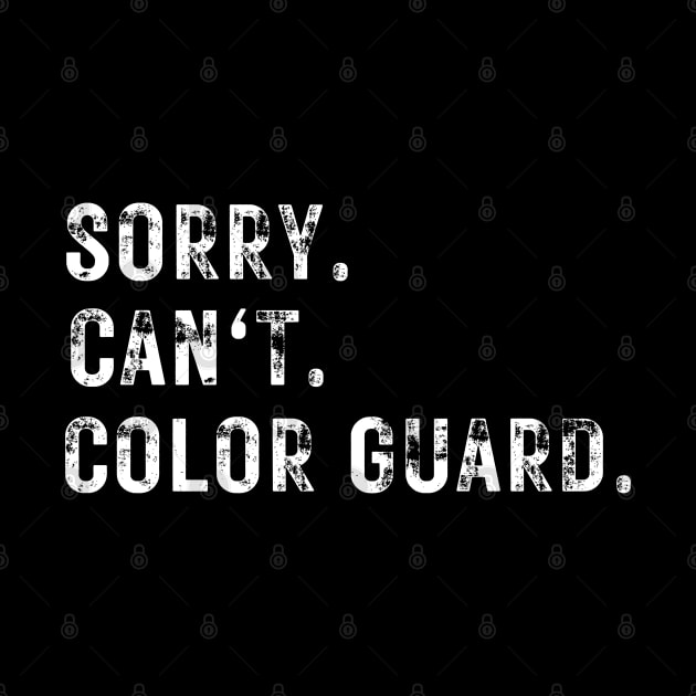 Funny Color Guard Tee Sorry Can't Color Guard by MalibuSun