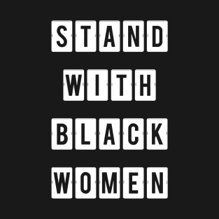 Stand with Black Women,Black live matter T-Shirt