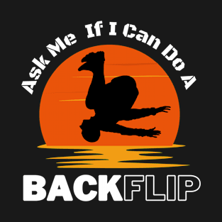 Ask Me If I Can Do A Backflip free running T-Shirt