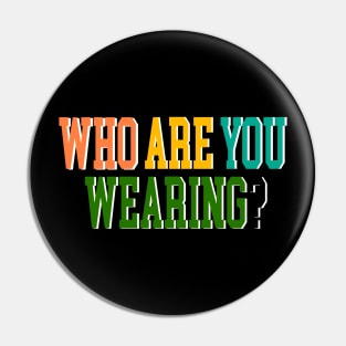 Who are you wearing? Pin