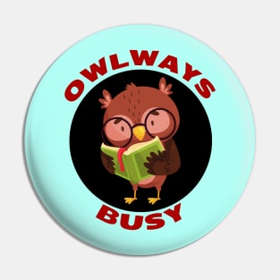 Owlways Busy | Cute Owl Pun Pin