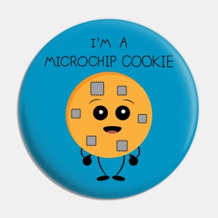 I am a microchip cookie Pin