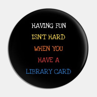 Having Fun Isn't Hard When You Have A Library Card Book Kids Pin