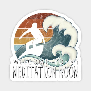 Welcome To My Meditation Room Green Wave Pipeline Surfer Magnet