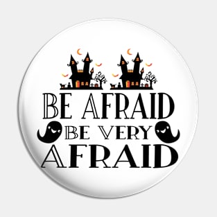 Be afraid Pin